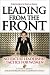 Leading From the Front: No-Excuse Leadership Tactics for Women