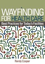 Wayfinding for Health Care: Best Practices for Today's Facilities