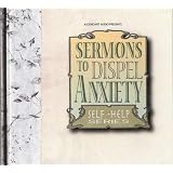 Sermons to Dispel Anxiety by Charles Kingsley; James Martineau; George H. Morrison; Charles Spurgeon; Alexander Maclaren and Chris Bocast