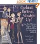 Cocktail Parties, Straight Up! Easy Hors D'oeuvres, Delicious Drinks, and Inspired Ideas for Entertaining with Style