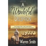 A "Wonderful" Deception: The Further New Age Implications of the Emerging Purpose Driven Movementby Warren Smith