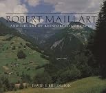 Robert Maillart and the Art of Reinforced Concrete