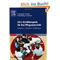 50 (+9) Fallbeispiele f�r den Pflegeunterricht: Einsetzen - Umsetzen - Reflektieren