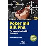 Poker mit Kill Phil: Turnierstrategien f�r Einsteigervon "Blair Rodman"