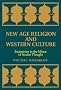 New Age Religion and Western Culture: Estericism in the Mirror of Secular Thought: Esotericism in the Mirror of Secularism (Suny Series, Western Esoteric Traditions)