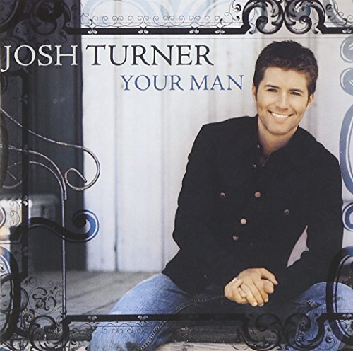 Josh Turner - Your Man (3) - Zortam Music