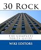 30 Rock: The Complete Series Guide