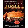 Quick and Easy Low-Cal Vegan Comfort Food: 150 Down-Home Recipes Packed with Flavor--Not Calories