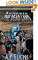 The Dead Land: A Superhero/Zombie Novel [Axiom-Man Saga Episode No. 1]