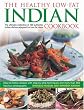 The Healthy Low Fat Indian Cookbook: The Ultimate Collection of Authentic Indian Dishes Adapted for Low-Fat Diets.  160 Easy-to-Follow Recipes with Step-by-Step Techniques and 850 Fabulous Photographs