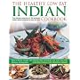 The Healthy Low Fat Indian Cookbook: The Ultimate Collection of Authentic Indian Dishes Adapted for Low-Fat Diets.  160 Easy-to-Follow Recipes with Step-by-Step Techniques and 850 Fabulous Photographs