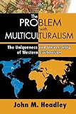 ISBN 9781412854979 product image for The Problem with Multiculturalism: The Uniqueness and Universality of Western Ci | upcitemdb.com