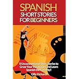 spanish short stories for beginners 8 unconventional short stories to grow your vocabulary and learn spanish