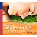 Feldenkrais f�r Gesicht & Kiefer: Schmerzfrei, entspannt, sch�n