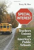 Special Interest: Teachers Unions and Americas Public Schools