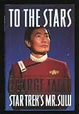 To the Stars The auotobiography of George Takei - Star Trek's Mr Sulu