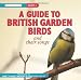 A Guide to British Garden Birds