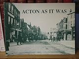 Acton as it was : a selection of photographs