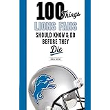 100 things lions fans should know  do before they die 100 thingsfans should know