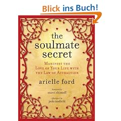 The Soulmate Secret: Manifest the Love of Your Life with the Law of Attraction