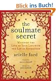 The Soulmate Secret: Manifest the Love of Your Life with the Law of Attraction