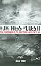 Fortress Ploesti:  The Campaign to Destroy Hitler's Oil