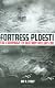 Fortress Ploesti:  The Campaign to Destroy Hitler's Oil