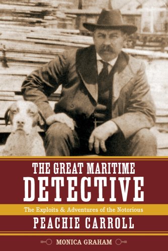 The Great Maritime Detective: The Exploits and Adventures of the Notorious Peachie Carroll