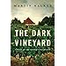 The Dark Vineyard by Martin Walker