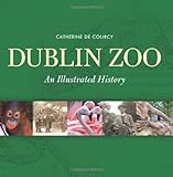 Dublin Zoo : an illustrated history