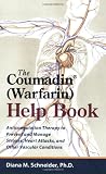 The Coumadin (Warfarin) Help Book: Anticoagulation Therapy to Prevent and Manage Strokes, Heart Attacks, and Other Vascular Conditions