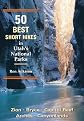 50 Best Short Hikes in Utah's National Parks: Zion, Bryce, Capitol Reef, Arches, Canyonlands (50 Best Short Hikes)