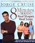 8 Minutes in the Morning for Real Shapes, Real Sizes: Specifically Designed for People Who Want to Lose 30 Pounds or More