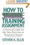 How To Survive A Training Assignment: A Practical Guide For The New, Part-time Or Temporary Trainer
