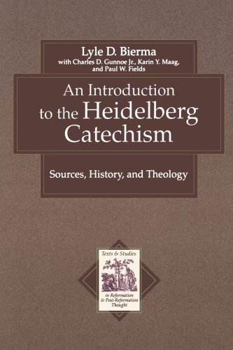 Introduction to the Heidelberg Catechism, An: Sources, History, and Theology (Texts and Studies in Reformation and Post-Reformation Thought) under Catechisms in The Books Store