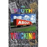 The Truth about Trucking ~ Steven R. Zellers