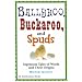 Ballyhoo, Buckaroo, and Spuds: Ingenious Tales of Words and Their Origins