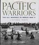 Pacific Warriors: The U.S. Marines in World War II: A Pictorial Tribute