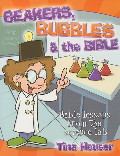Beakers, Bubbles & the Bible: Bible Lessons from the Science Lab