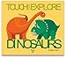 Dinosaurs: Touch and Explore