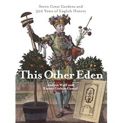 This Other Eden: Seven Great Gardens and 300 Years of English History