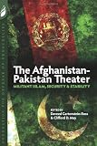 The Afghanistan-Pakistan Theater: Militant Islam, Security & Stability
