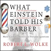 What Einstein Told His Barber: More Scientific Answers to Everyday Questions | Robert L. Wolke