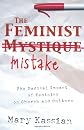 The Feminist Mistake: The Radical Impact of Feminism on Church and Culture