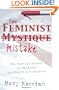The Feminist Mistake: The Radical Impact of Feminism on Church and Culture