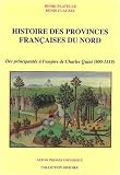 Histoire des provinces françaises du Nord : Tome 2, Des principautés à l empire de Charles Quint (900-1519)