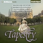 Tapestry | [Madeline Hunter, Sherrilyn Kenyon, Lynn Kurland, Karen Marie Morning]
