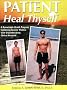 Patient Heal Thyself: A Remarkable Health Program Combining Ancient Wisdom With Groundbreaking Clinical Research