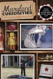 Maryland Curiosities: Quirky Characters, Roadside Oddities & Other Offbeat Stuff (Curiosities Series)