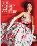 The Golden Age of Couture: Paris and London 1947-1957